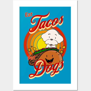 Eat Tacos Pet Dogs Posters and Art